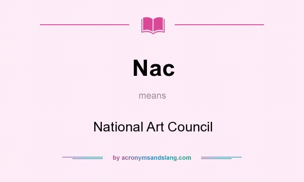 What does Nac mean? It stands for National Art Council