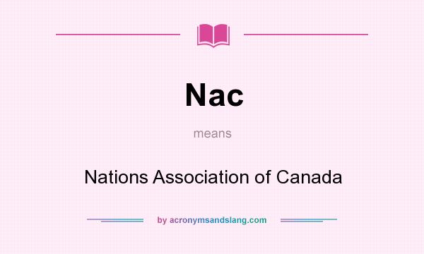 What does Nac mean? It stands for Nations Association of Canada