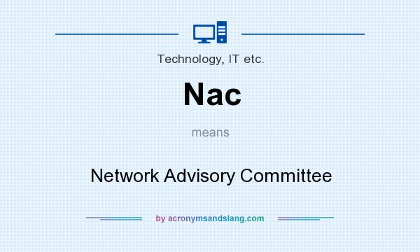 What does Nac mean? It stands for Network Advisory Committee