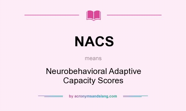What does NACS mean? It stands for Neurobehavioral Adaptive Capacity Scores