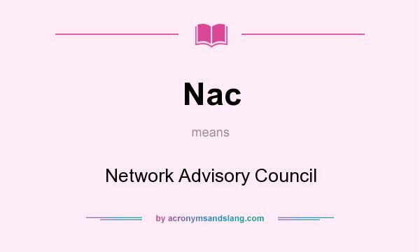 What does Nac mean? It stands for Network Advisory Council
