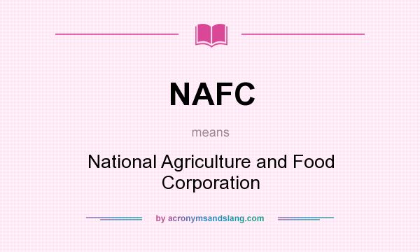 What does NAFC mean? It stands for National Agriculture and Food Corporation