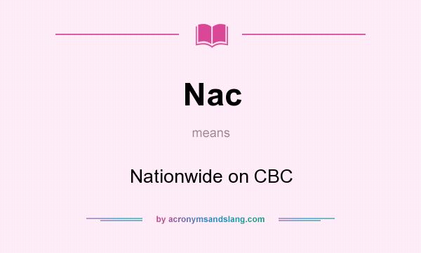 What does Nac mean? It stands for Nationwide on CBC