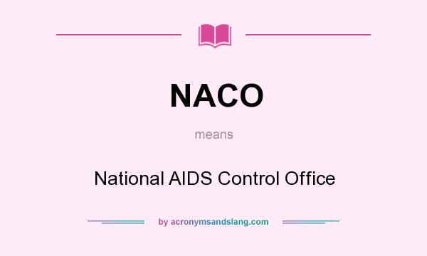 What does NACO mean? It stands for National AIDS Control Office