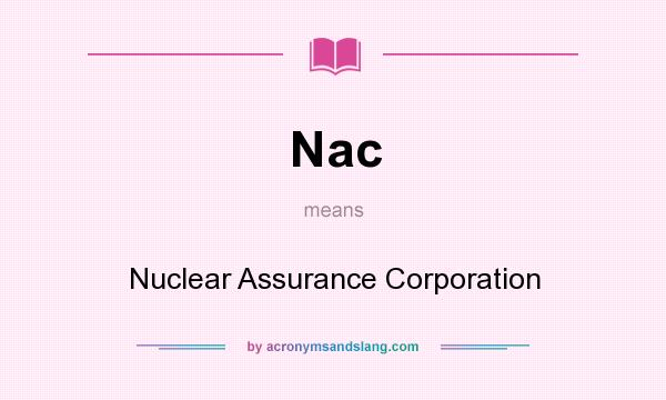What does Nac mean? It stands for Nuclear Assurance Corporation