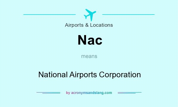 What does Nac mean? It stands for National Airports Corporation