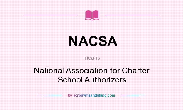 What does NACSA mean? It stands for National Association for Charter School Authorizers
