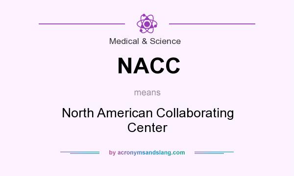 What does NACC mean? It stands for North American Collaborating Center