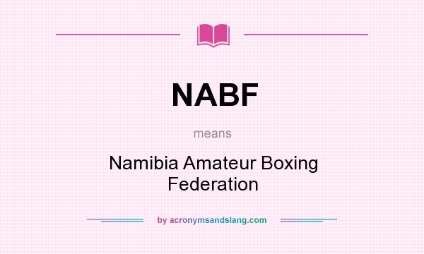 What does NABF mean? It stands for Namibia Amateur Boxing Federation