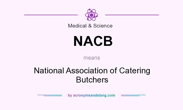 What does NACB mean? It stands for National Association of Catering Butchers
