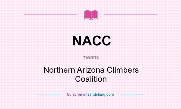 What does NACC mean? It stands for Northern Arizona Climbers Coalition