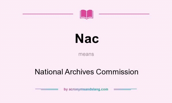 What does Nac mean? It stands for National Archives Commission