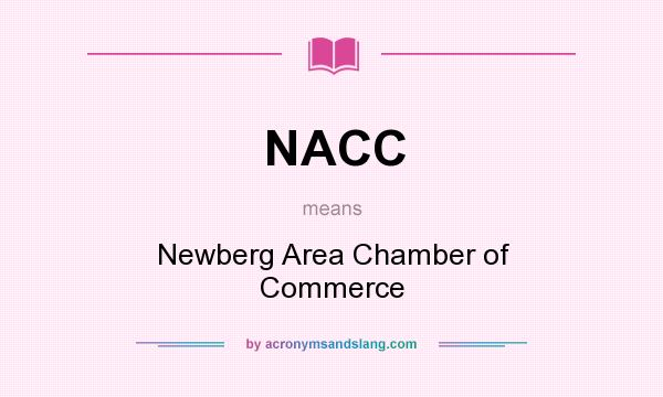 What does NACC mean? It stands for Newberg Area Chamber of Commerce