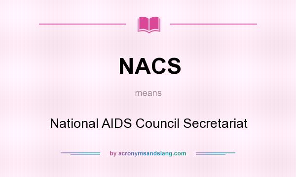 What does NACS mean? It stands for National AIDS Council Secretariat