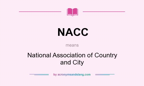 What does NACC mean? It stands for National Association of Country and City