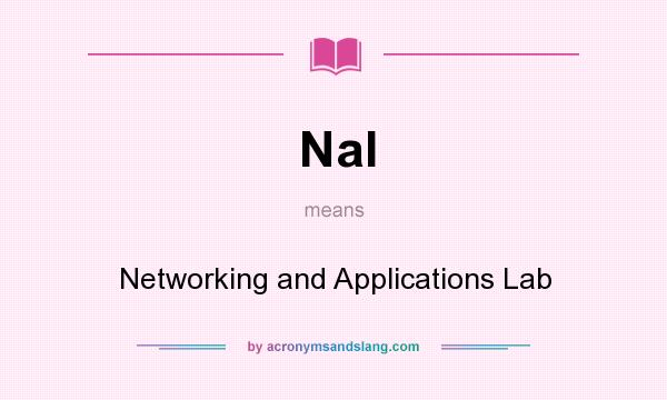 What does Nal mean? It stands for Networking and Applications Lab