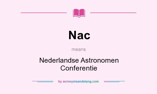 What does Nac mean? It stands for Nederlandse Astronomen Conferentie