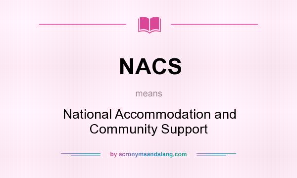 What does NACS mean? It stands for National Accommodation and Community Support