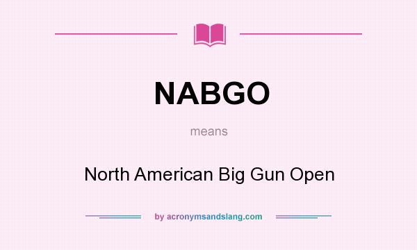 What does NABGO mean? It stands for North American Big Gun Open