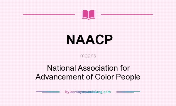 What does NAACP mean? It stands for National Association for Advancement of Color People