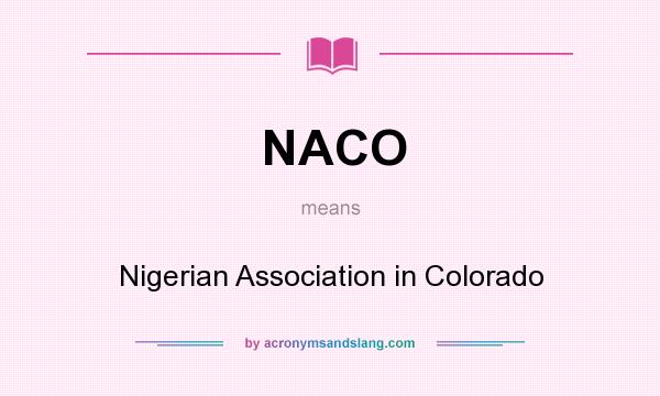 What does NACO mean? It stands for Nigerian Association in Colorado