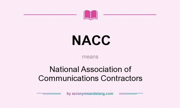 What does NACC mean? It stands for National Association of Communications Contractors