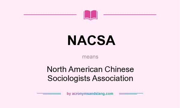 What does NACSA mean? It stands for North American Chinese Sociologists Association