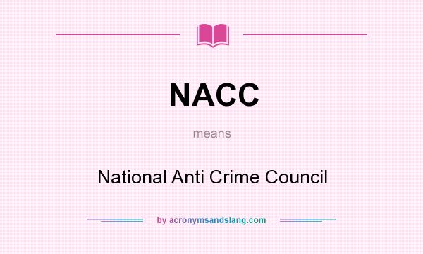 What does NACC mean? It stands for National Anti Crime Council
