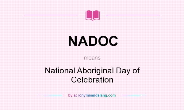 What does NADOC mean? It stands for National Aboriginal Day of Celebration