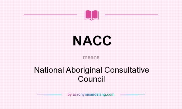 What does NACC mean? It stands for National Aboriginal Consultative Council