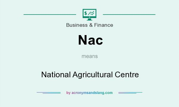 What does Nac mean? It stands for National Agricultural Centre