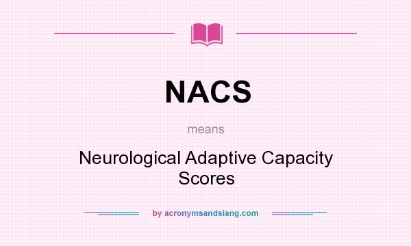 What does NACS mean? It stands for Neurological Adaptive Capacity Scores