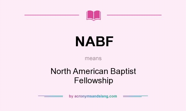What does NABF mean? It stands for North American Baptist Fellowship