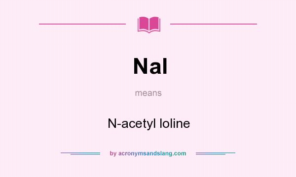 What does Nal mean? It stands for N-acetyl loline