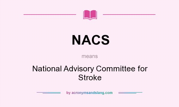 What does NACS mean? It stands for National Advisory Committee for Stroke