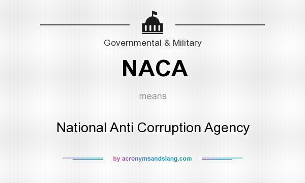 What does NACA mean? It stands for National Anti Corruption Agency