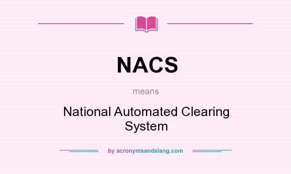 What does NACS mean? It stands for National Automated Clearing System