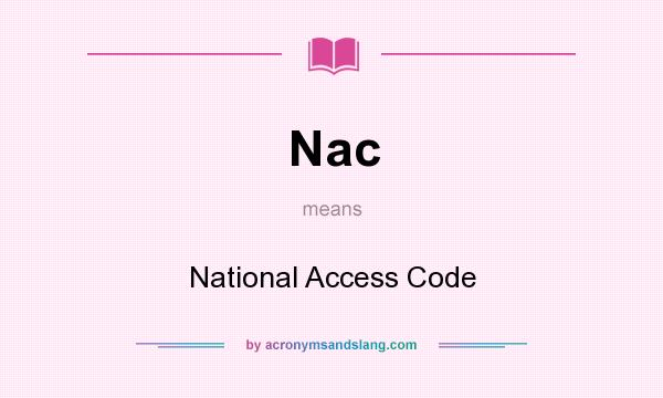 What does Nac mean? It stands for National Access Code