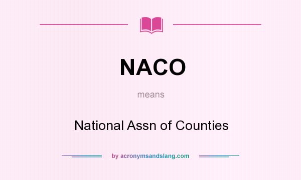 What does NACO mean? It stands for National Assn of Counties