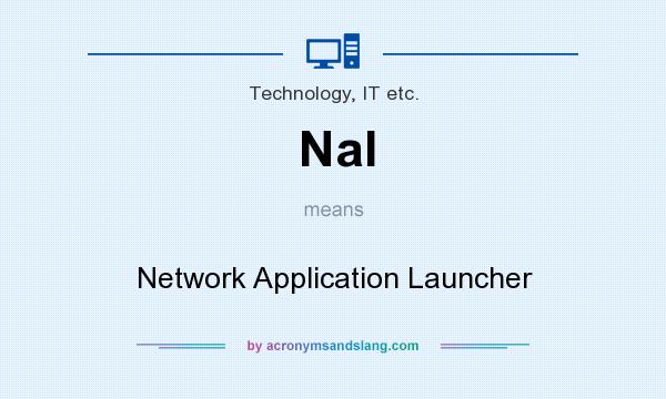 What does Nal mean? It stands for Network Application Launcher