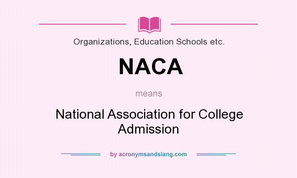 What does NACA mean? It stands for National Association for College Admission
