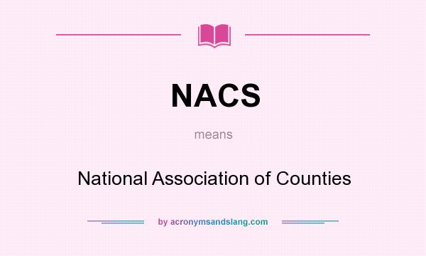 What does NACS mean? It stands for National Association of Counties