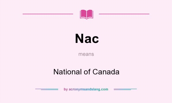 What does Nac mean? It stands for National of Canada