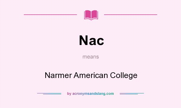 What does Nac mean? It stands for Narmer American College