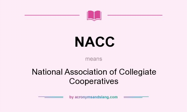 What does NACC mean? It stands for National Association of Collegiate Cooperatives