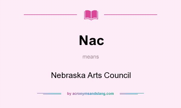 What does Nac mean? It stands for Nebraska Arts Council