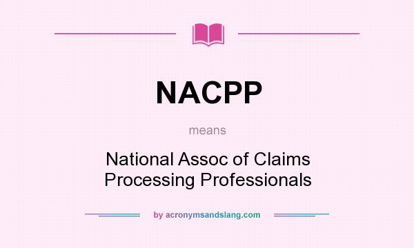 What does NACPP mean? It stands for National Assoc of Claims Processing Professionals