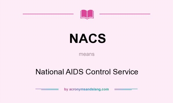 What does NACS mean? It stands for National AIDS Control Service