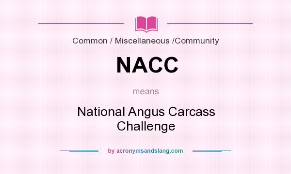 What does NACC mean? It stands for National Angus Carcass Challenge