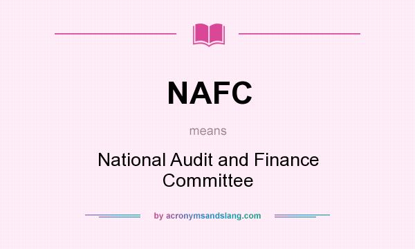 What does NAFC mean? It stands for National Audit and Finance Committee